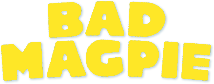 BAD MAGPIE